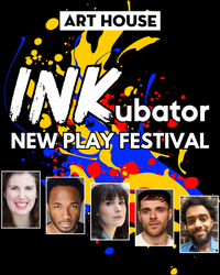 INKubator New Play Festival | April 28 - 29, May 5 - 7, 2025