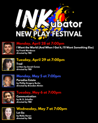 INKubator New Play Festival | April 28 - 29, May 5 - 7, 2025